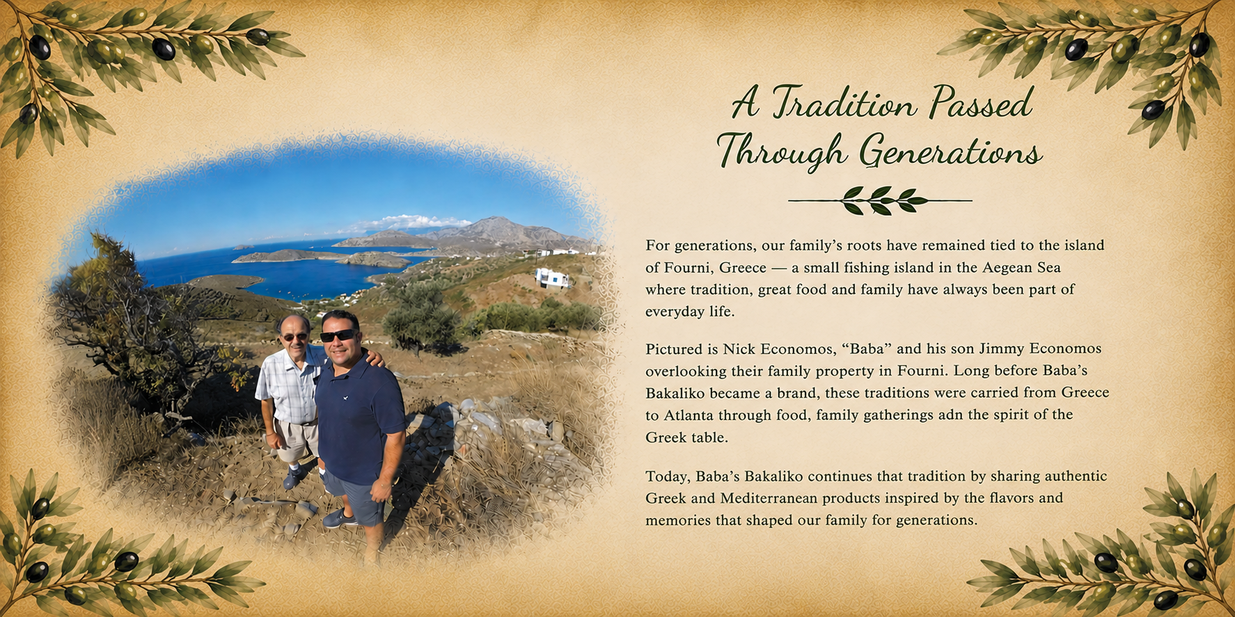 Nick "Baba" Economos and Jimmy Economos in Fourni, Greece, sharing the family heritage, traditions and Greek island roots that inspired Baba's Bakaliko and its authentic Mediterranean products.